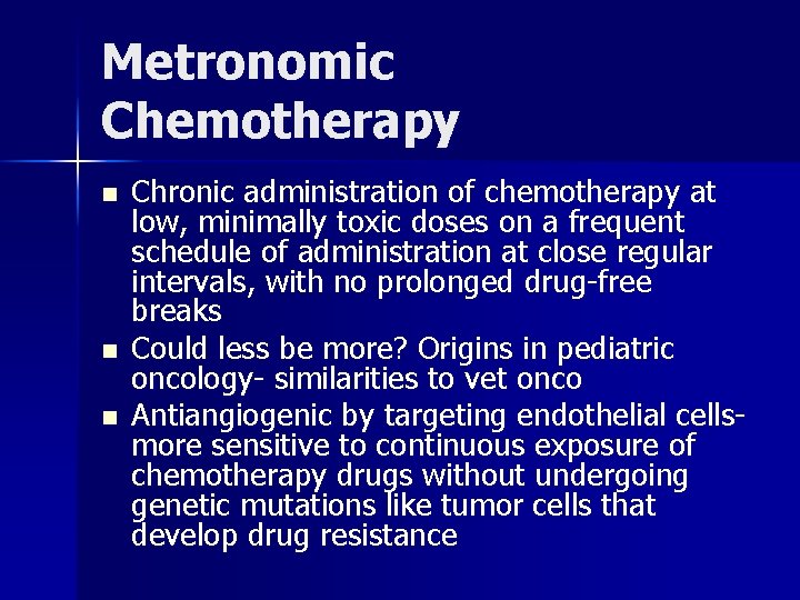 Metronomic Chemotherapy n n n Chronic administration of chemotherapy at low, minimally toxic doses