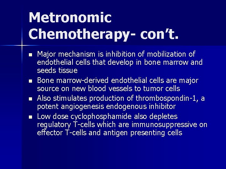 Metronomic Chemotherapy- con’t. n n Major mechanism is inhibition of mobilization of endothelial cells