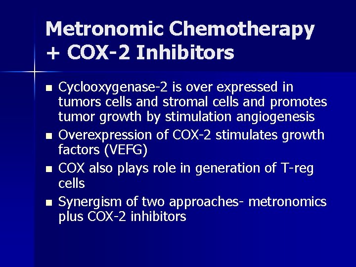 Metronomic Chemotherapy + COX-2 Inhibitors n n Cyclooxygenase-2 is over expressed in tumors cells