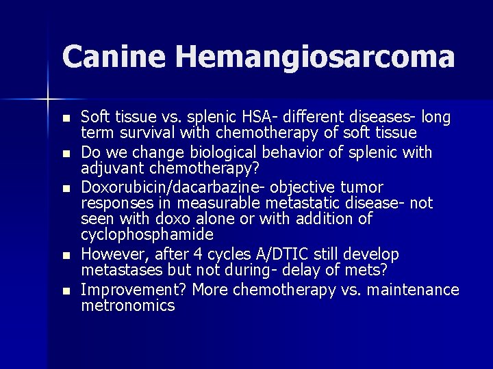 Canine Hemangiosarcoma n n n Soft tissue vs. splenic HSA- different diseases- long term
