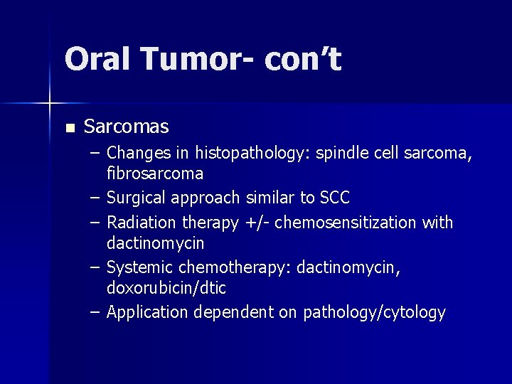 Oral Tumor- con’t n Sarcomas – Changes in histopathology: spindle cell sarcoma, fibrosarcoma –