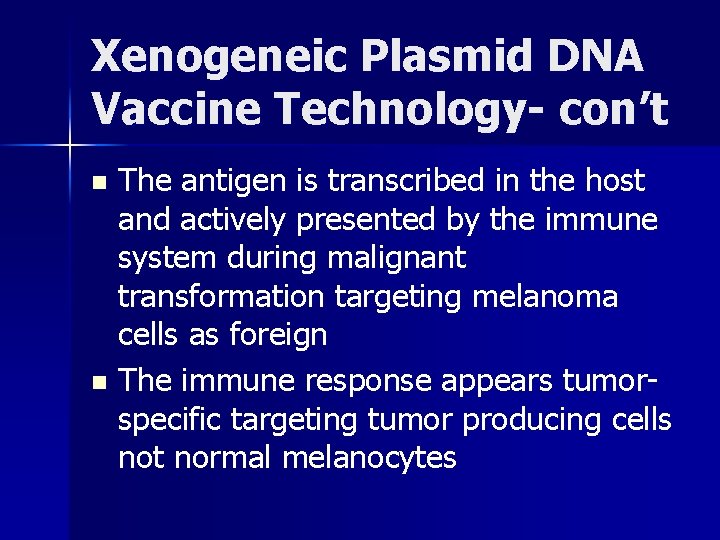 Xenogeneic Plasmid DNA Vaccine Technology- con’t The antigen is transcribed in the host and