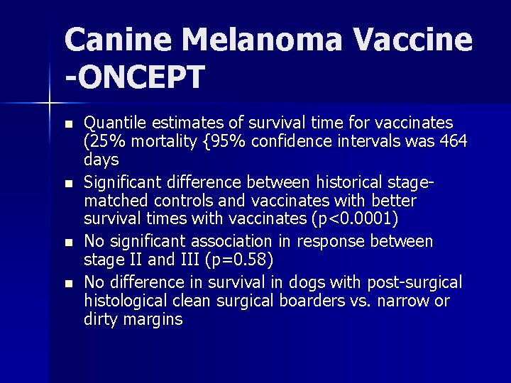 Canine Melanoma Vaccine -ONCEPT n n Quantile estimates of survival time for vaccinates (25%