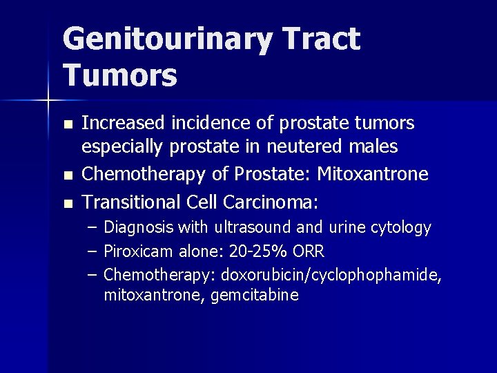 Genitourinary Tract Tumors n n n Increased incidence of prostate tumors especially prostate in