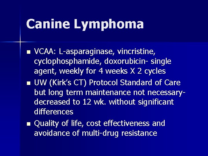 Canine Lymphoma n n n VCAA: L-asparaginase, vincristine, cyclophosphamide, doxorubicin- single agent, weekly for