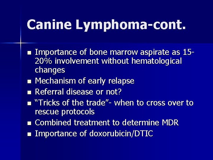 Canine Lymphoma-cont. n n n Importance of bone marrow aspirate as 1520% involvement without