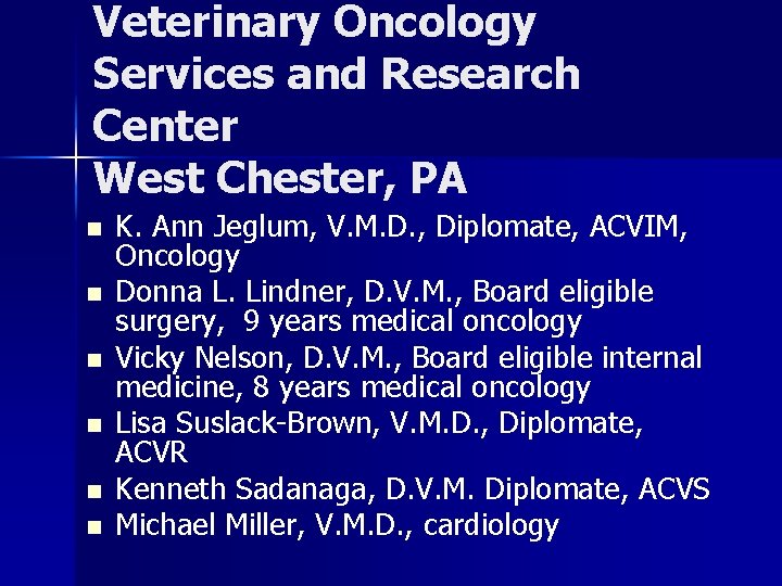 Veterinary Oncology Services and Research Center West Chester, PA n n n K. Ann