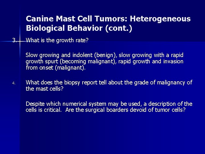 Canine Mast Cell Tumors: Heterogeneous Biological Behavior (cont. ) 3. What is the growth