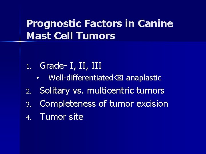 Prognostic Factors in Canine Mast Cell Tumors Grade- I, III 1. • 2. 3.