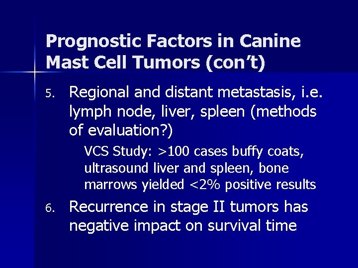 Prognostic Factors in Canine Mast Cell Tumors (con’t) 5. Regional and distant metastasis, i.