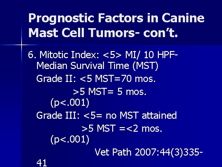 Prognostic Factors in Canine Mast Cell Tumors- con’t. 6. Mitotic Index: <5> MI/ 10