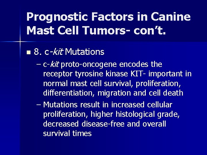 Prognostic Factors in Canine Mast Cell Tumors- con’t. n 8. c-kit Mutations – c-kit