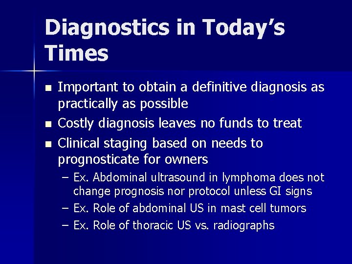 Diagnostics in Today’s Times n n n Important to obtain a definitive diagnosis as