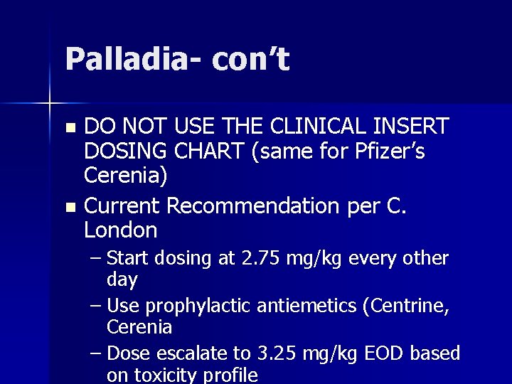 Palladia- con’t DO NOT USE THE CLINICAL INSERT DOSING CHART (same for Pfizer’s Cerenia)