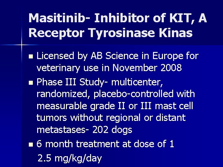 Masitinib- Inhibitor of KIT, A Receptor Tyrosinase Kinas Licensed by AB Science in Europe