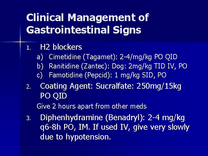 Clinical Management of Gastrointestinal Signs 1. H 2 blockers a) Cimetidine (Tagamet): 2 -4/mg/kg