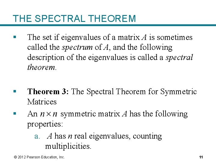 THE SPECTRAL THEOREM § The set if eigenvalues of a matrix A is sometimes