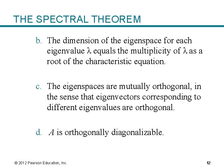 THE SPECTRAL THEOREM b. The dimension of the eigenspace for each eigenvalue λ equals