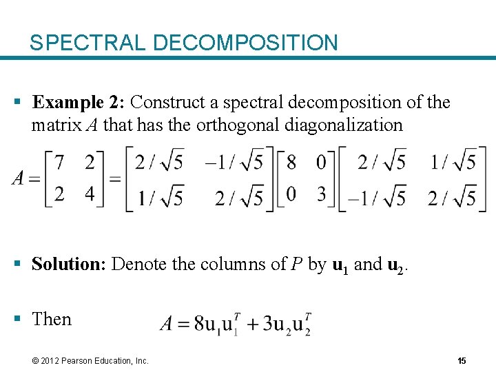 SPECTRAL DECOMPOSITION § Example 2: Construct a spectral decomposition of the matrix A that