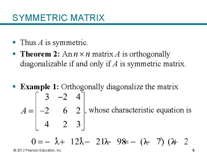 SYMMETRIC MATRIX § Thus A is symmetric. § Theorem 2: An matrix A is