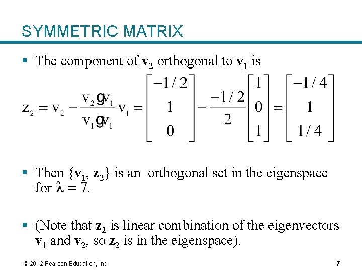 SYMMETRIC MATRIX § The component of v 2 orthogonal to v 1 is §