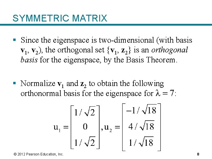 SYMMETRIC MATRIX § Since the eigenspace is two-dimensional (with basis v 1, v 2),