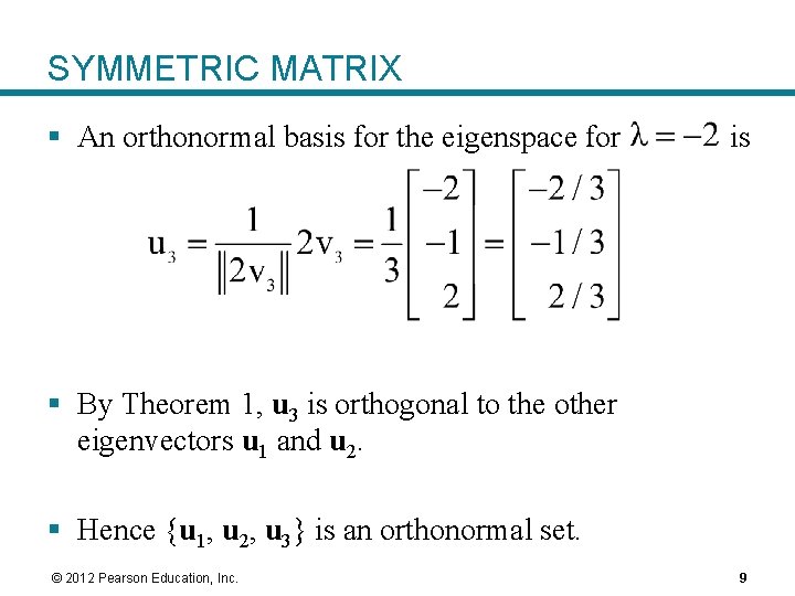 SYMMETRIC MATRIX § An orthonormal basis for the eigenspace for is § By Theorem