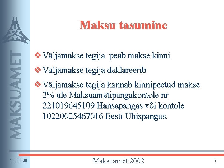 Maksu tasumine v Väljamakse tegija peab makse kinni v Väljamakse tegija deklareerib v Väljamakse Maksu tasumine v Väljamakse tegija peab makse kinni v Väljamakse tegija deklareerib v Väljamakse