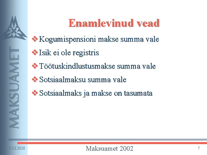 Enamlevinud vead v Kogumispensioni makse summa vale v Isik ei ole registris v Töötuskindlustusmakse Enamlevinud vead v Kogumispensioni makse summa vale v Isik ei ole registris v Töötuskindlustusmakse