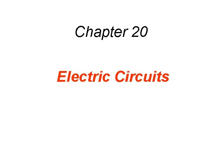 Chapter 20 Electric Circuits 