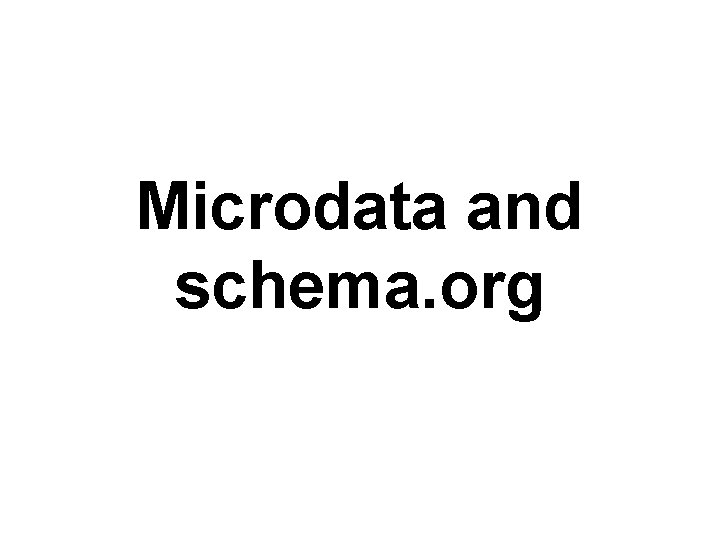 Microdata and schema. org 