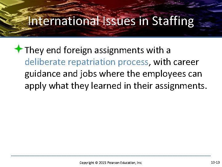 International Issues in Staffing ªThey end foreign assignments with a deliberate repatriation process, with