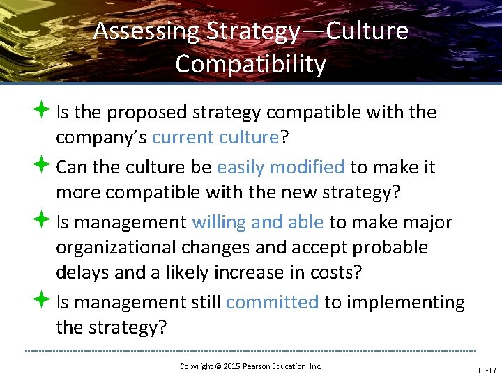 Assessing Strategy—Culture Compatibility ª Is the proposed strategy compatible with the company’s current culture?
