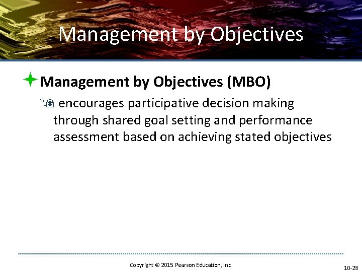 Management by Objectives ªManagement by Objectives (MBO) 9 encourages participative decision making through shared