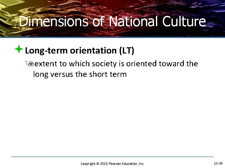 Dimensions of National Culture ªLong-term orientation (LT) 9 extent to which society is oriented