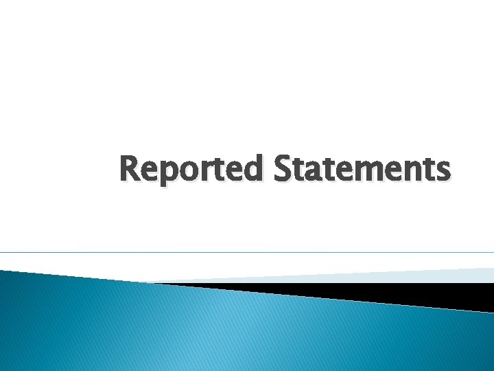 Reported Statements 