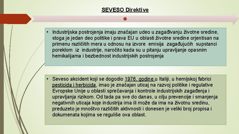 SEVESO Direktive • Industrijska postrojenja imaju značajan udeo u zagađivanju životne sredine, stoga je