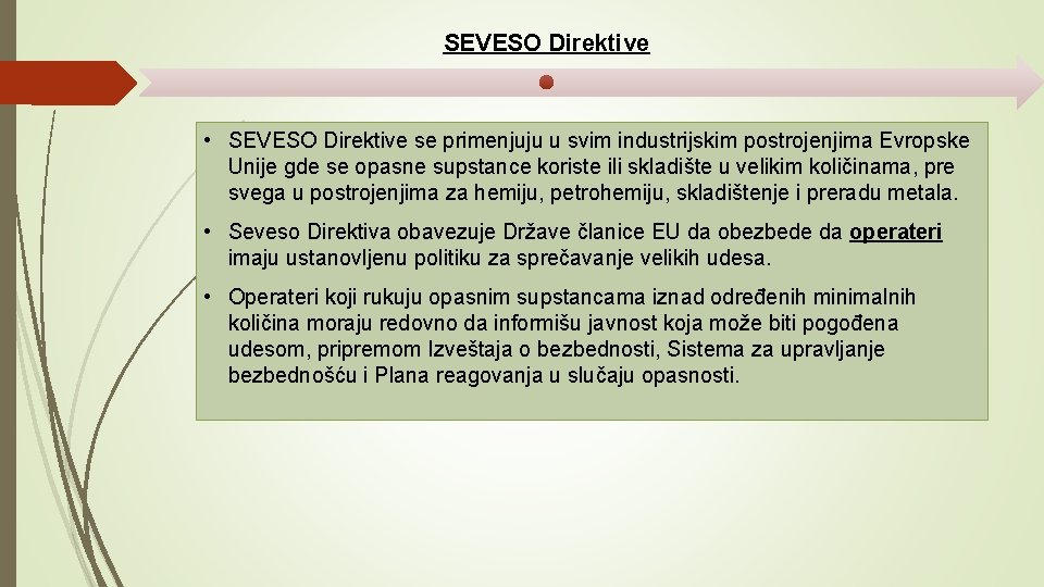 SEVESO Direktive • SEVESO Direktive se primenjuju u svim industrijskim postrojenjima Evropske Unije gde