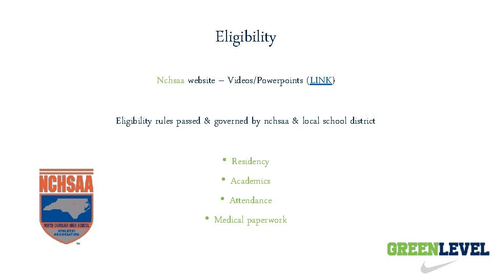 Eligibility Nchsaa website – Videos/Powerpoints (LINK) Eligibility rules passed & governed by nchsaa &
