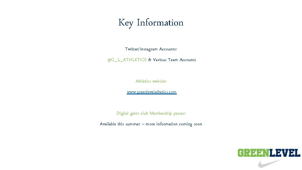 Key Information Twitter/Instagram Accounts: @G_L_ATHLETICS & Various Team Accounts Athletics website: www. greenlevelathetics. com