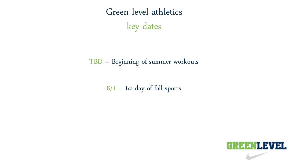 Green level athletics key dates TBD – Beginning of summer workouts 8/1 – 1