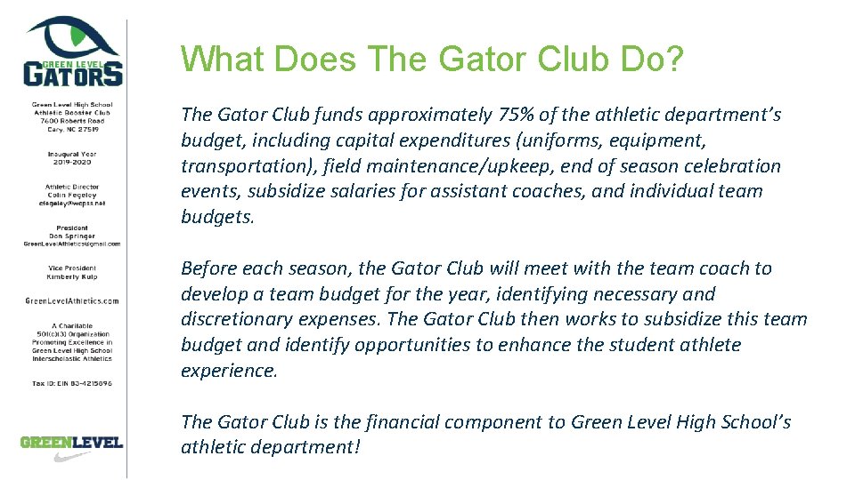 What Does The Gator Club Do? The Gator Club funds approximately 75% of the