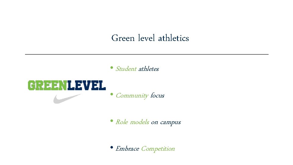 Green level athletics • Student athletes • Community focus • Role models on campus