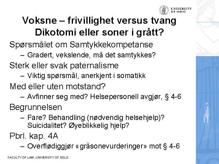 Voksne – frivillighet versus tvang Dikotomi eller soner i grått? Spørsmålet om Samtykkekompetanse –