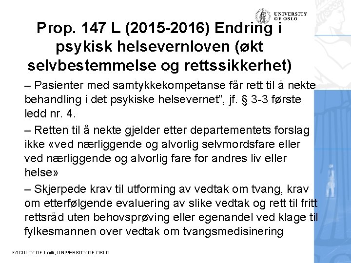 Prop. 147 L (2015 -2016) Endring i psykisk helsevernloven (økt selvbestemmelse og rettssikkerhet) –