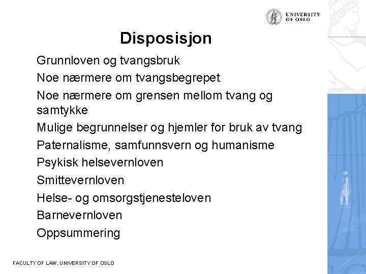 Disposisjon Grunnloven og tvangsbruk Noe nærmere om tvangsbegrepet Noe nærmere om grensen mellom tvang