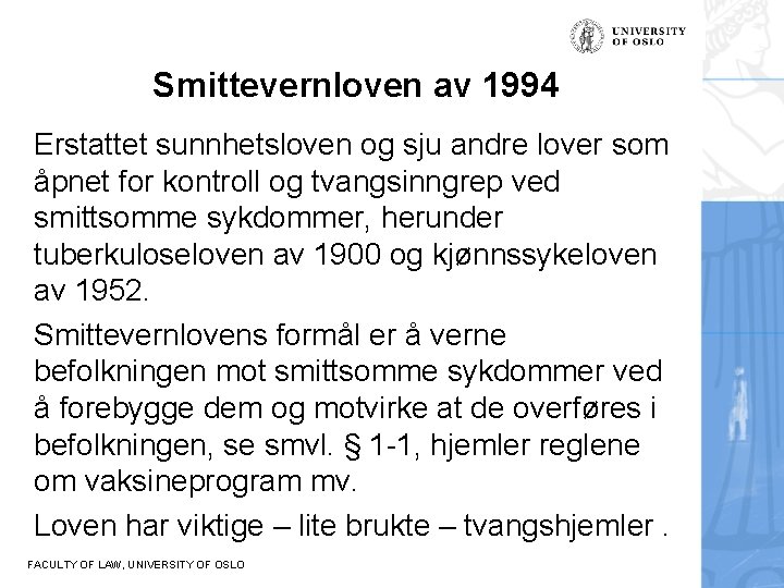 Smittevernloven av 1994 Erstattet sunnhetsloven og sju andre lover som åpnet for kontroll og