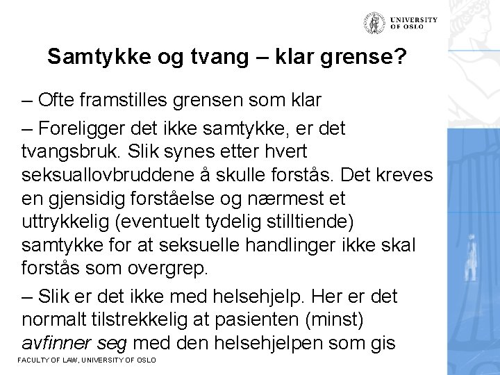 Samtykke og tvang – klar grense? – Ofte framstilles grensen som klar – Foreligger