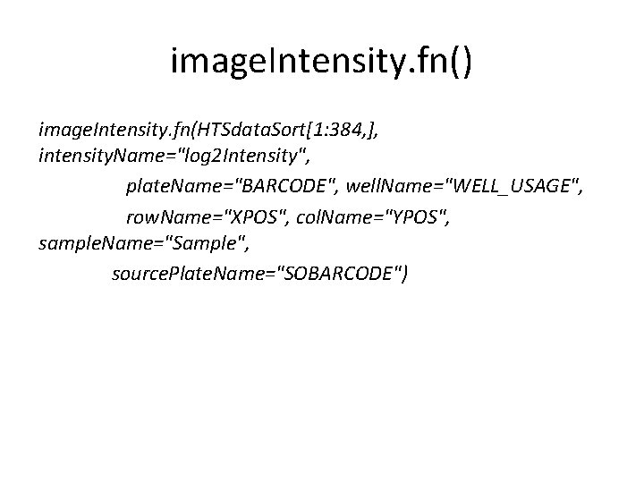 image. Intensity. fn() image. Intensity. fn(HTSdata. Sort[1: 384, ], intensity. Name="log 2 Intensity", plate.