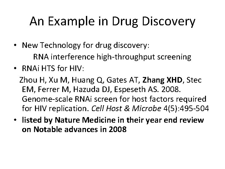 An Example in Drug Discovery • New Technology for drug discovery: RNA interference high-throughput An Example in Drug Discovery • New Technology for drug discovery: RNA interference high-throughput